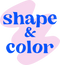 Shape & Color